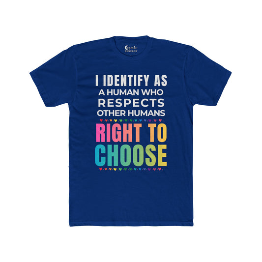 I Identify as a Human who Respects other Humans Right to Choose Tee