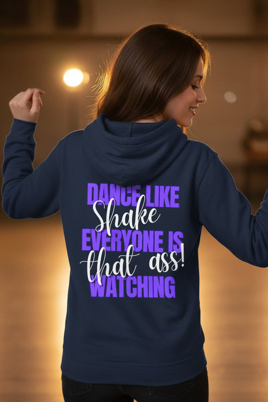 A navy blue hoodie shown from the back, featuring a bold graphic print in purple and white text that reads 'DANCE LIKE Shake EVERYONE IS that ass! WATCHING'.