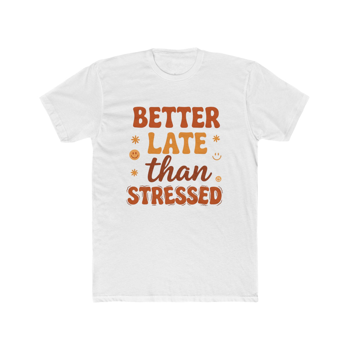 Better Late Than Stressed Tee