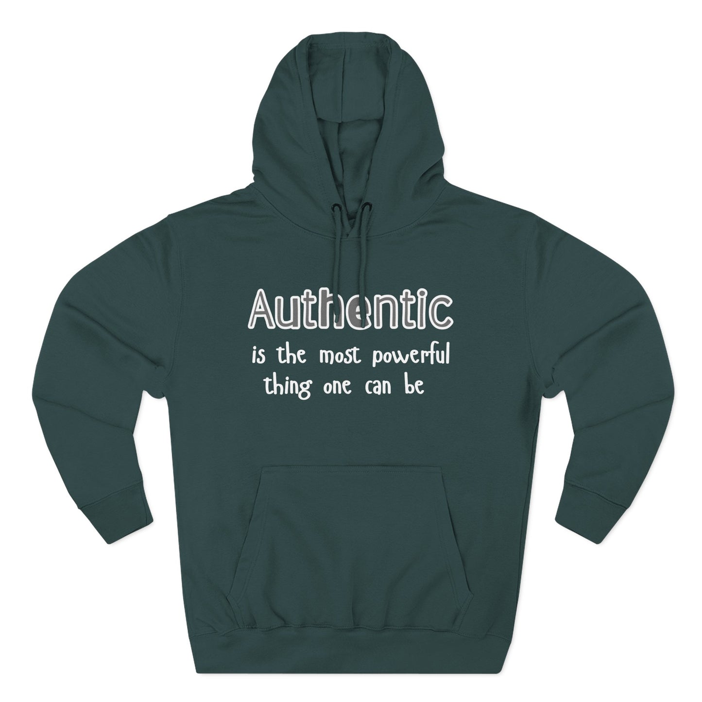 Authentic Is the Most Powerful Thing One Can Be Three-Panel Fleece Hoodie