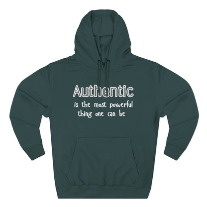 Authentic Is the Most Powerful Thing One Can Be Three-Panel Fleece Hoodie