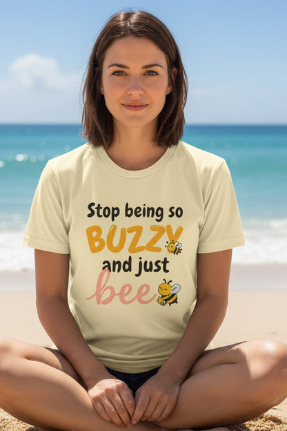 Stop Being So Buzzy and Just Bee Tee