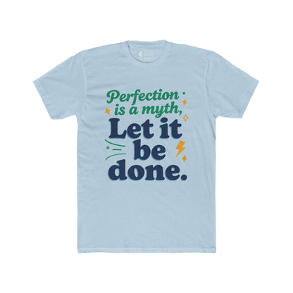 perfection is a myth let it be done Tee