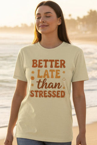 Better Late Than Stressed Tee