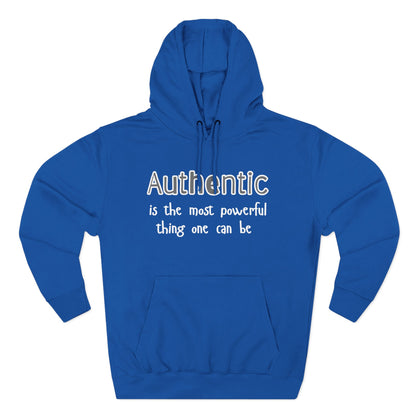Authentic Is the Most Powerful Thing One Can Be Three-Panel Fleece Hoodie
