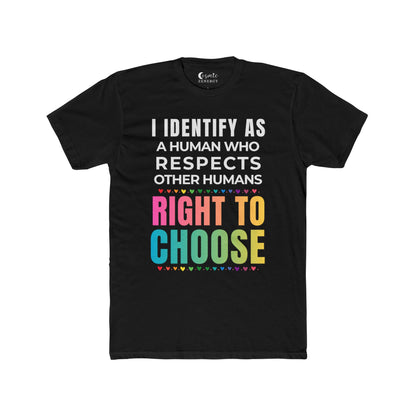 I Identify as a Human who Respects other Humans Right to Choose Tee