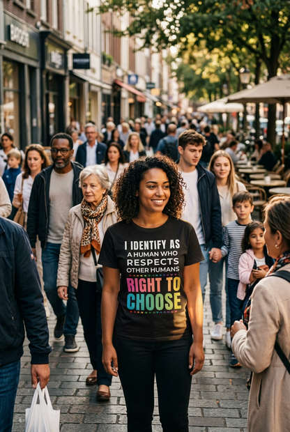 I Identify as a Human who Respects other Humans Right to Choose Tee