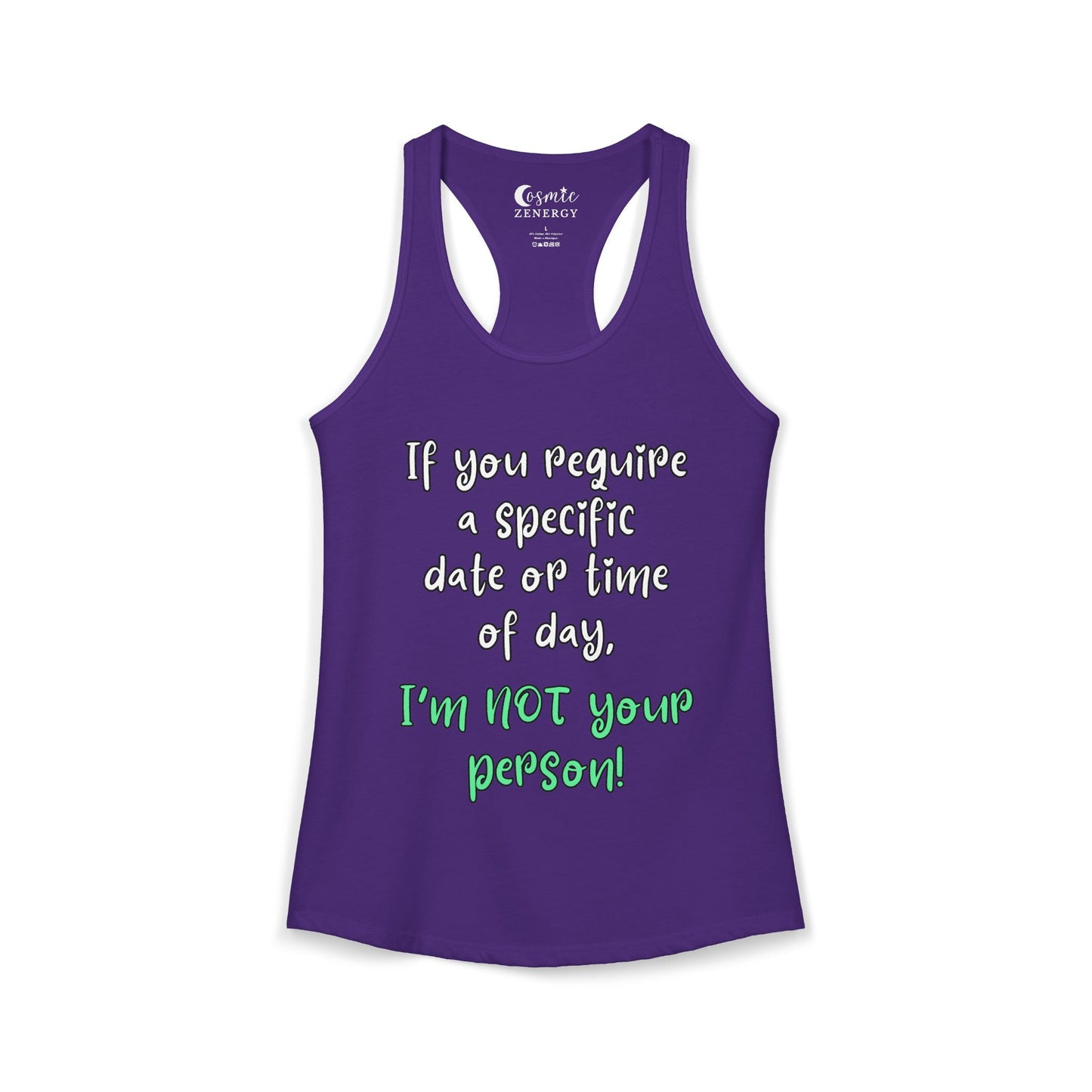 If You Require a Specific Date or Time of Day, I'm Not Your Person Racerback Tank