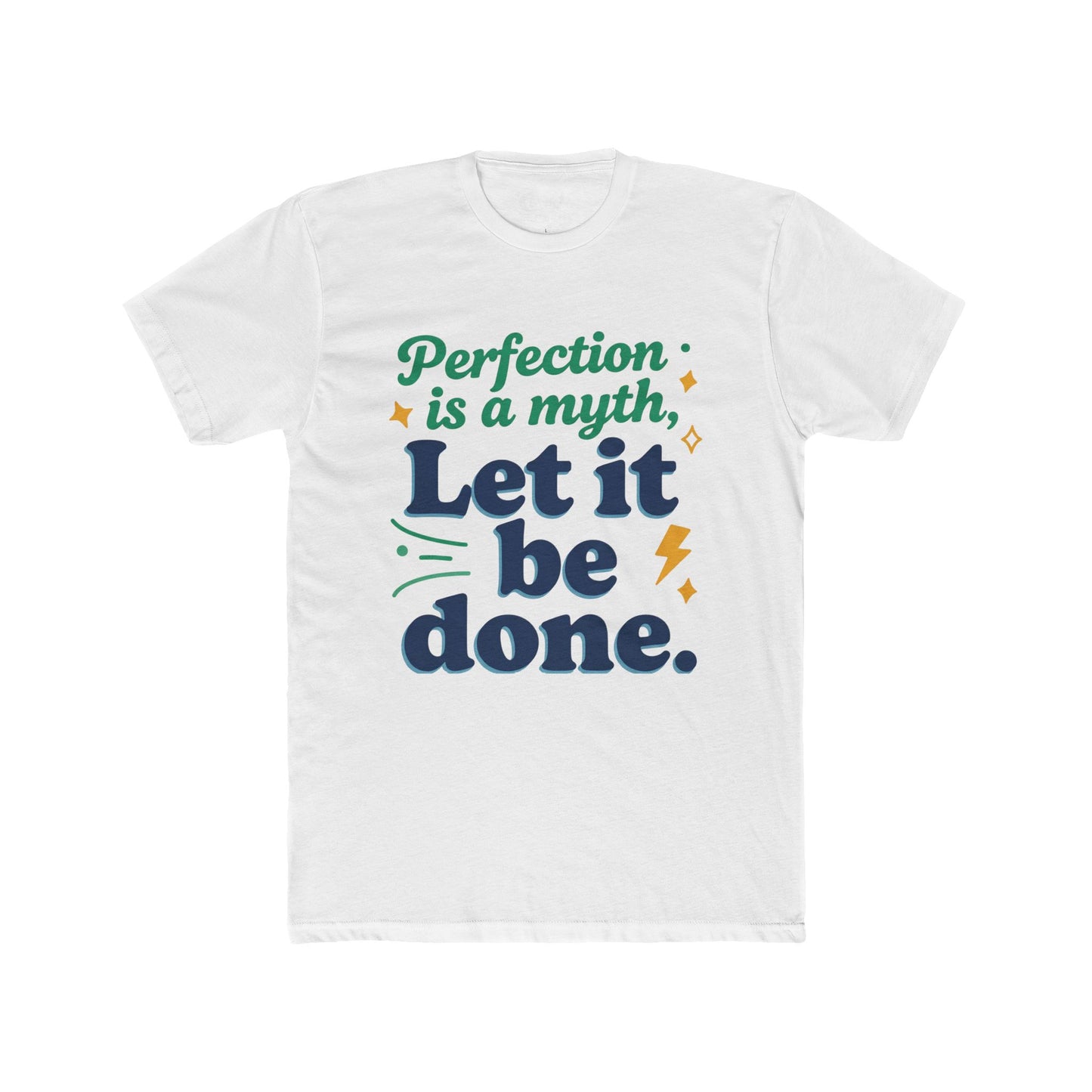 perfection is a myth let it be done Tee