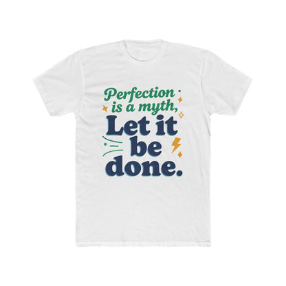 perfection is a myth let it be done Tee