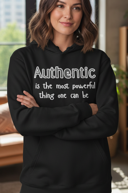 Authentic Is the Most Powerful Thing One Can Be Three-Panel Fleece Hoodie