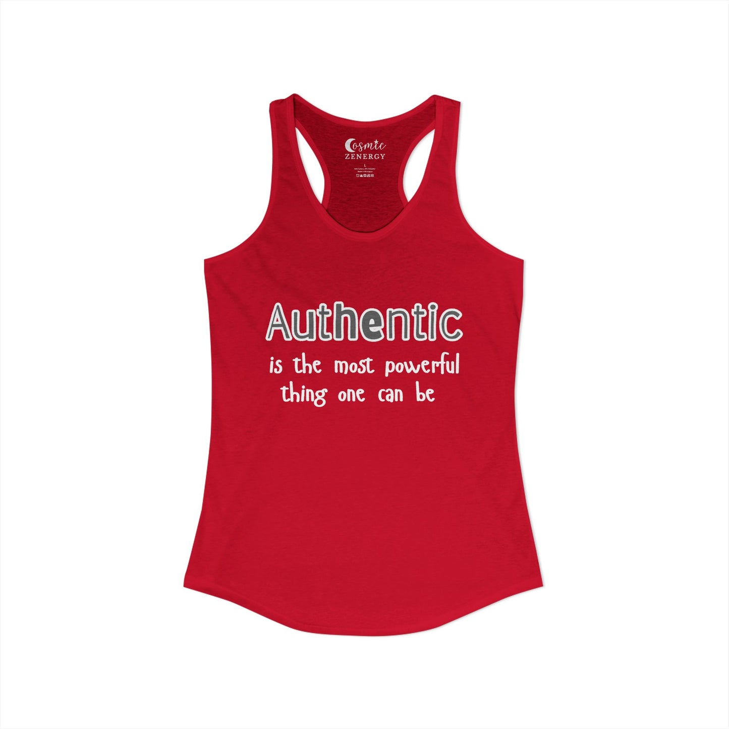 Authentic Is the Most Powerful Thing One Can Be Racerback Tank
