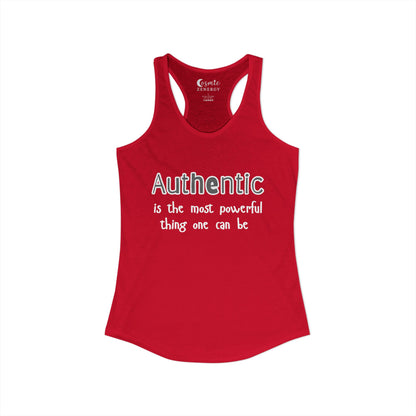 Authentic Is the Most Powerful Thing One Can Be Racerback Tank