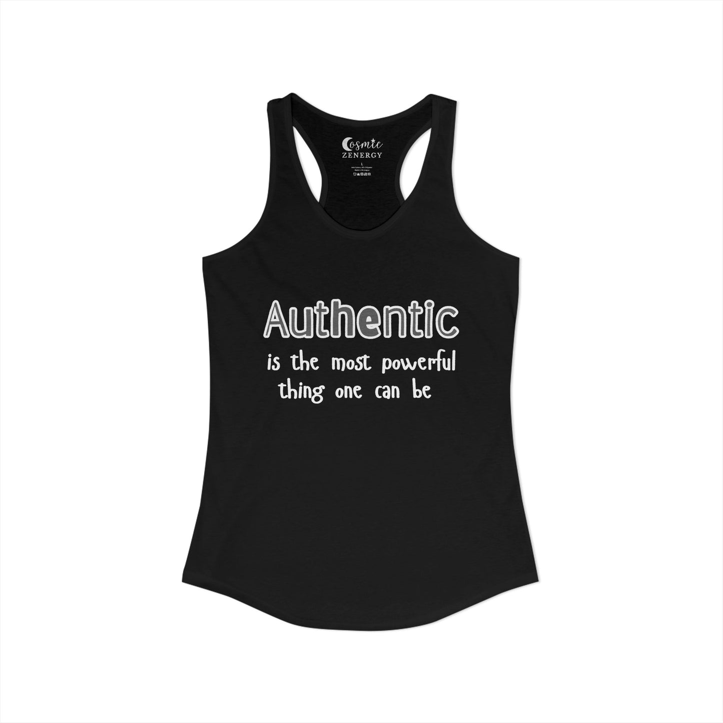 Authentic Is the Most Powerful Thing One Can Be Racerback Tank
