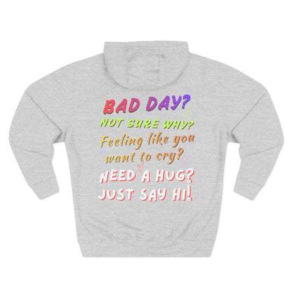 "Bad Day? Need a Hug?" Fleece Hoodie