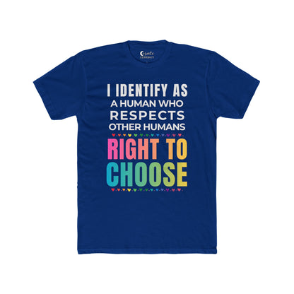 I Identify as a Human who Respects other Humans Right to Choose Tee