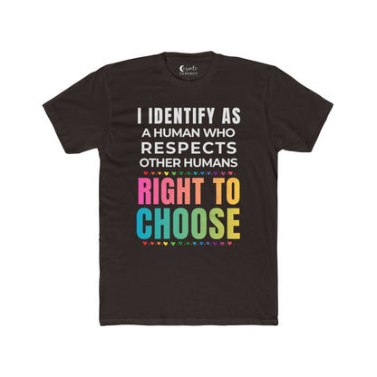 I Identify as a Human who Respects other Humans Right to Choose Tee