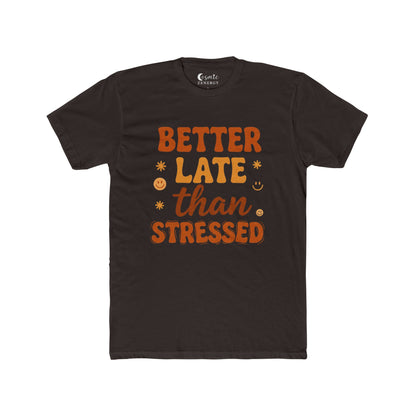 Better Late Than Stressed Tee