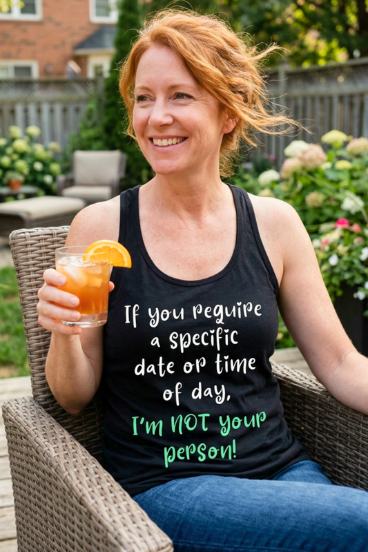 If You Require a Specific Date or Time of Day, I'm Not Your Person Racerback Tank