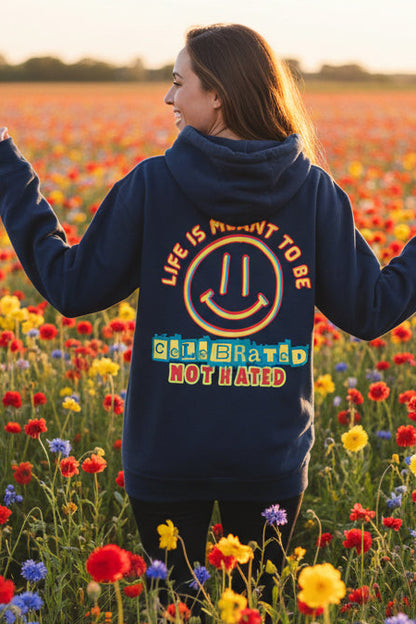 Life Was Meant to Be Celebrated, Not Hated — Three-Panel Fleece Hoodie