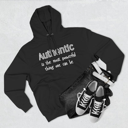 Authentic Is the Most Powerful Thing One Can Be Three-Panel Fleece Hoodie
