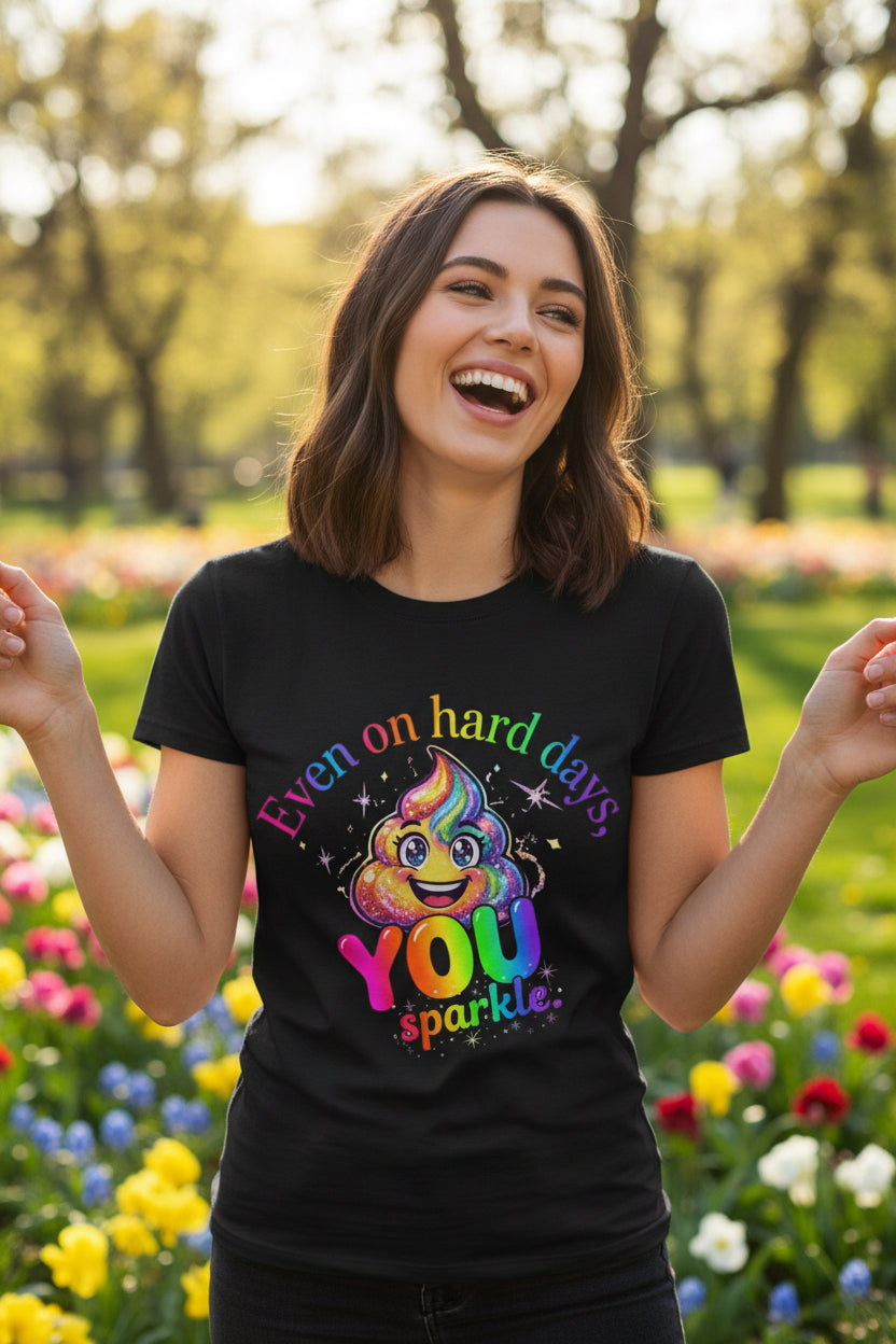 even on hard days you sparkle Tee