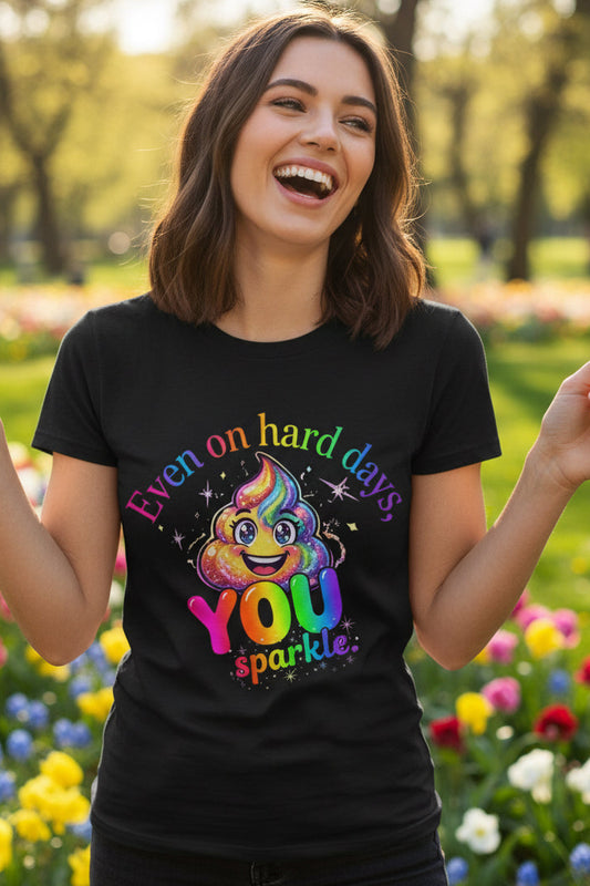 Even on Hard Days You Sparkle uplifting affirmation tee front view