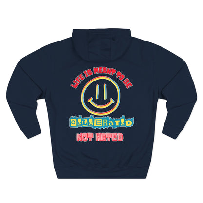 Life Was Meant to Be Celebrated, Not Hated — Three-Panel Fleece Hoodie