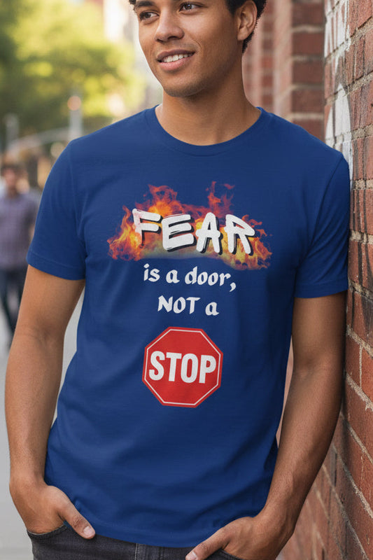 Fear is a Door Not a Stop Sign Tee
