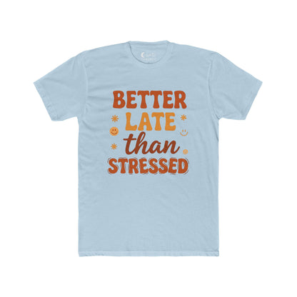 Better Late Than Stressed Tee