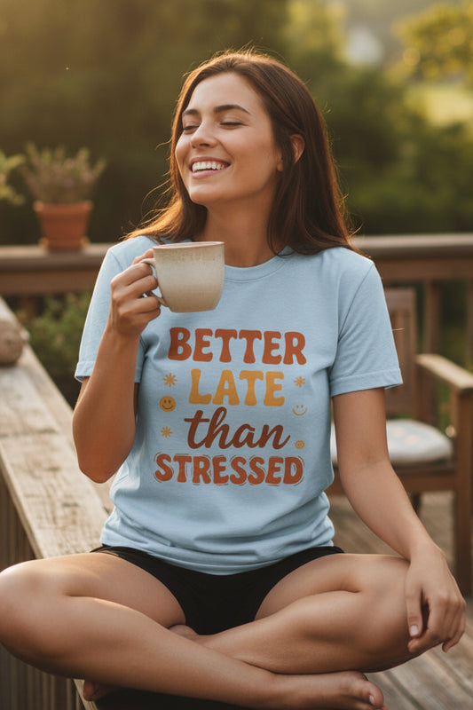 Better Late Than Stressed Tee