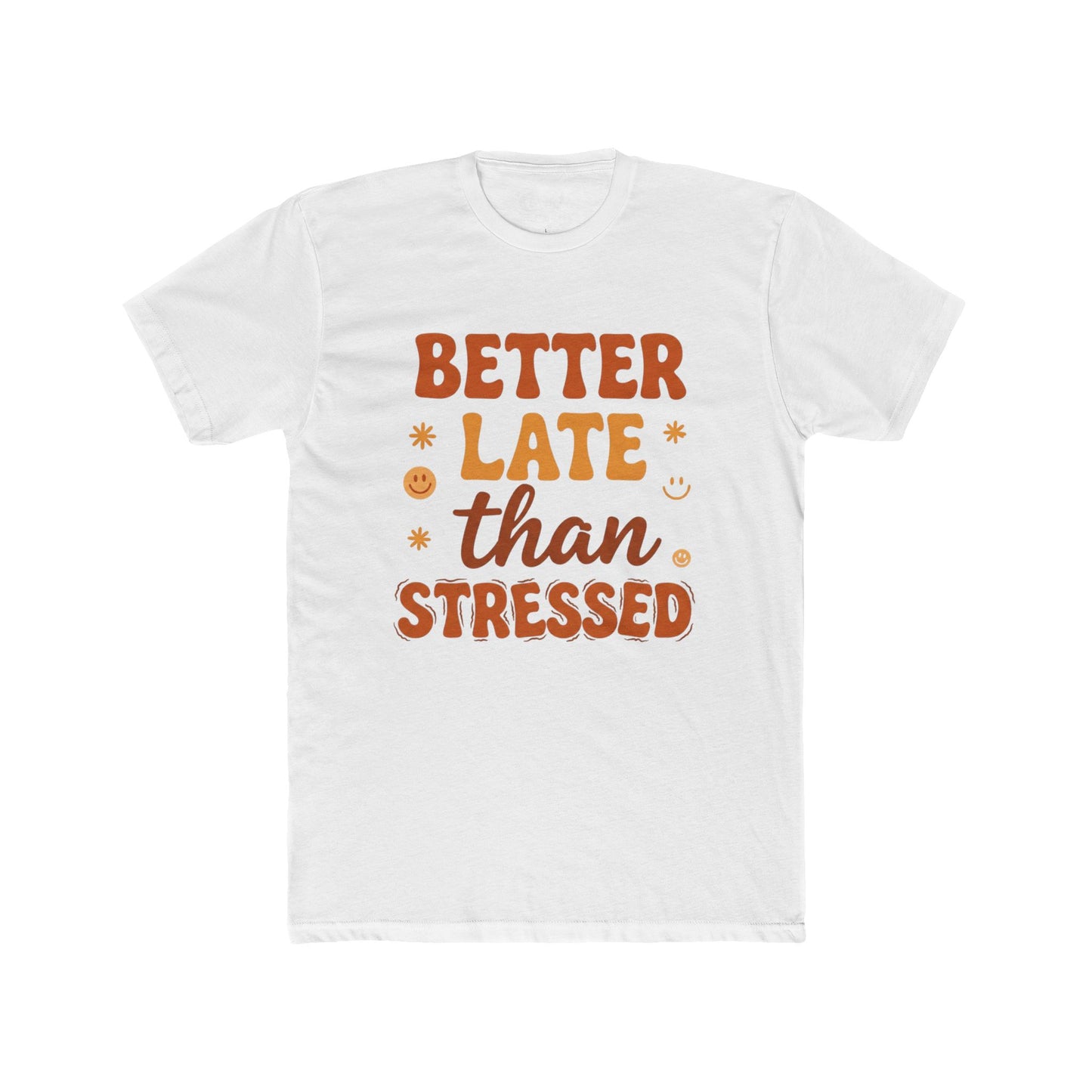 Better Late Than Stressed Tee