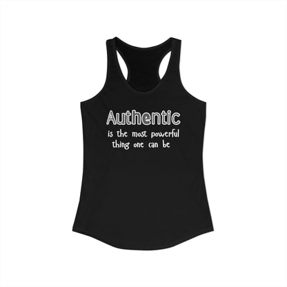 authentic is the most powerful thing one can be Women's Ideal Racerback Tank
