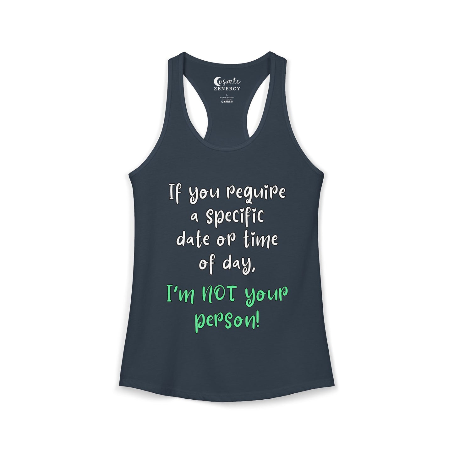 If You Require a Specific Date or Time of Day, I'm Not Your Person Racerback Tank