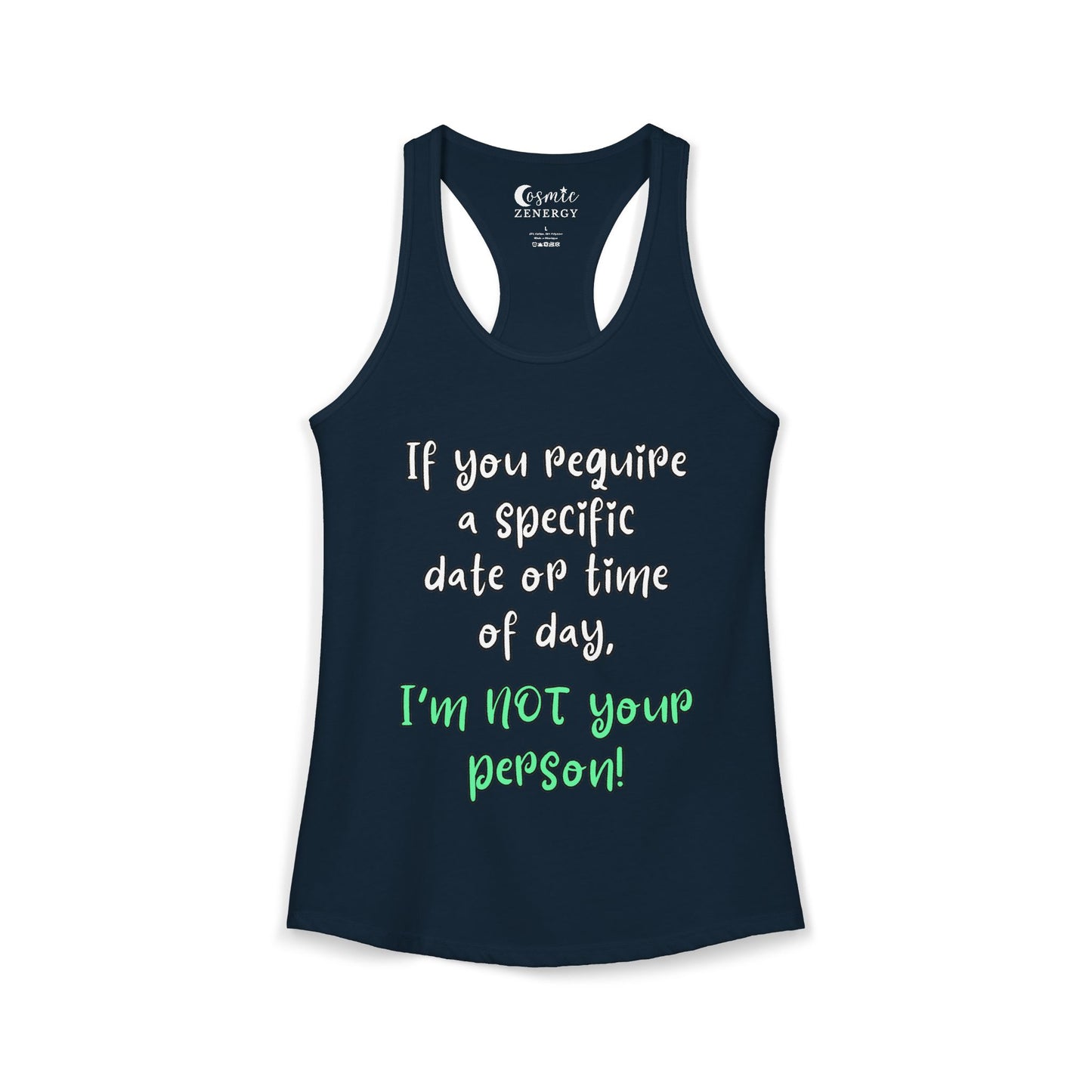 If You Require a Specific Date or Time of Day, I'm Not Your Person Racerback Tank