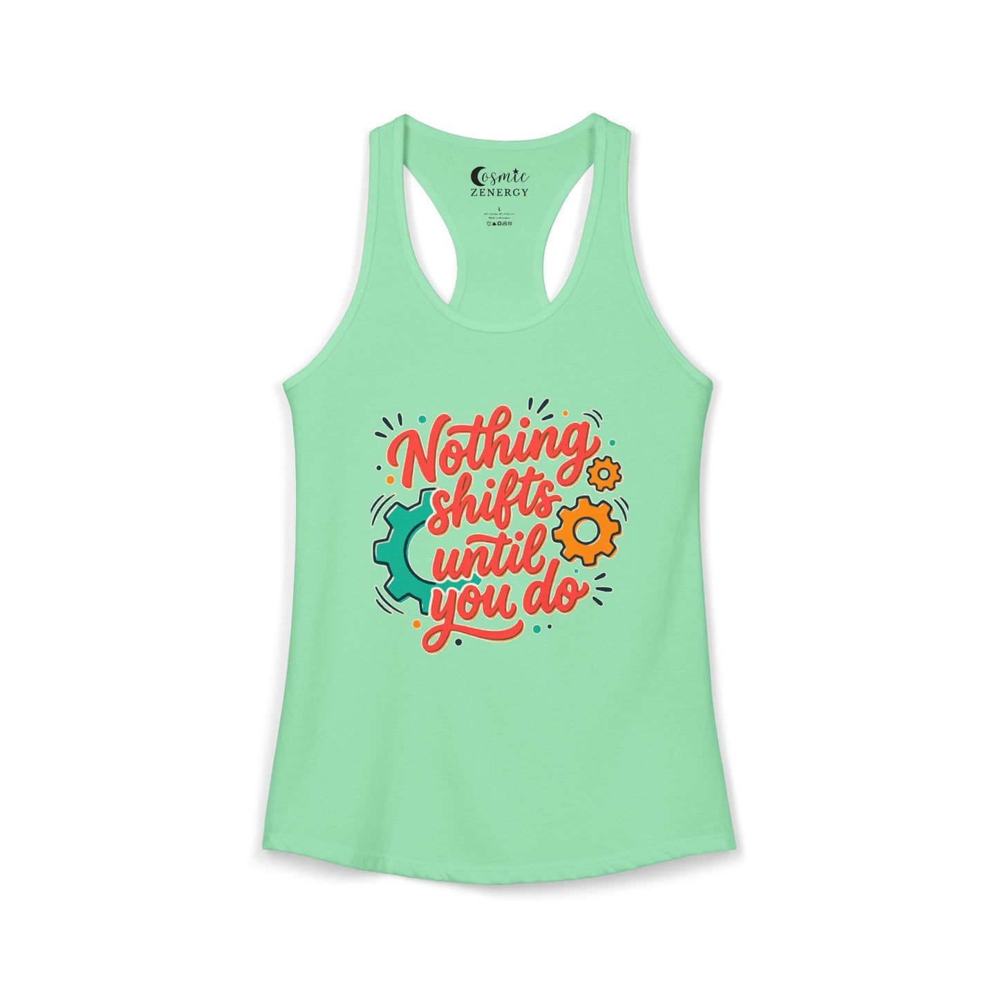 Nothing Shifts Until You Do Racerback Tank
