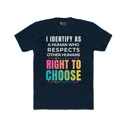 I Identify as a Human who Respects other Humans Right to Choose Tee
