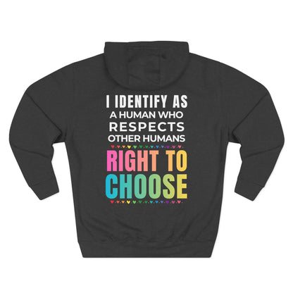 I Identify as a Human who respects other humans right to choose Hoodie