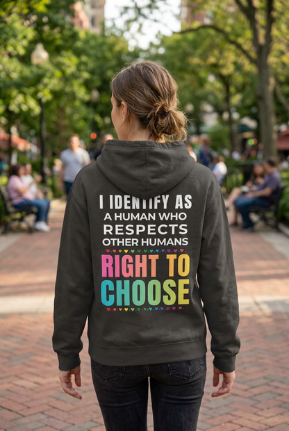 I Identify as a Human who respects other humans right to choose Hoodie