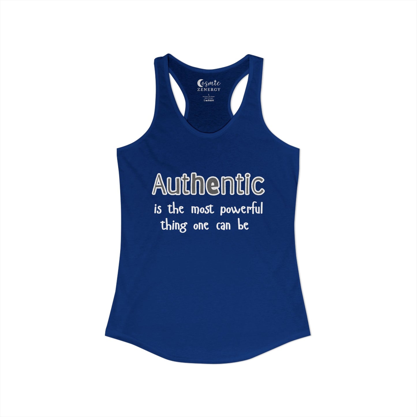 Authentic Is the Most Powerful Thing One Can Be Racerback Tank