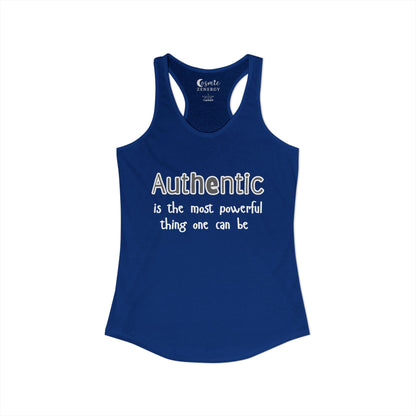 Authentic Is the Most Powerful Thing One Can Be Racerback Tank