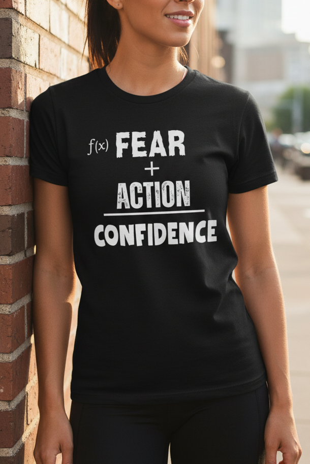 Fear Plus Action Equals Confidence Tee – Courage Affirmation T-Shirt